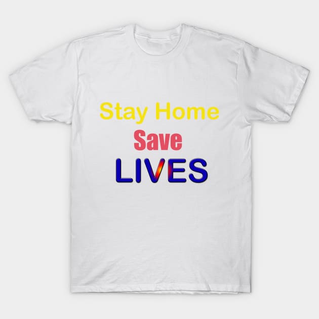 Stay home save lives T-Shirt by bestdeal4u